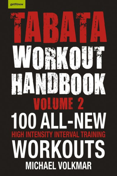 Tabata Workout Handbook, Volume 2: More than 100 All-New, High Intensity Interval Training Workouts (HIIT) for All Fitness Levels