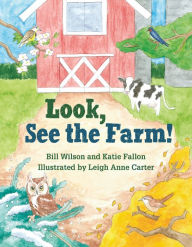 Title: Look, See the Farm!, Author: Bill Wilson