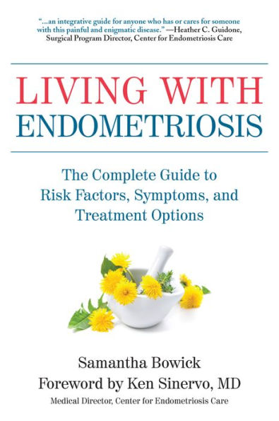 Living with Endometriosis: The Complete Guide to Risk Factors, Symptoms, and Treatment Options