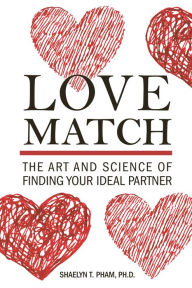 Ebook free download epub Love Match: The Art and Science of Finding Your Ideal Partner MOBI DJVU 9781578267484 by Shaelyn Pham (English Edition)