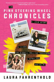 Title: The Pink Steering Wheel Chronicles: A Love Story, Author: Laura Fahrenthold