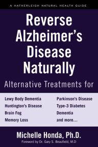 Title: Reverse Alzheimer's Disease Naturally: Alternative Treatments for Dementia including Alzheimer's Disease, Author: Michelle Honda