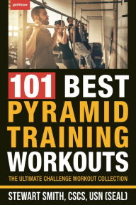 Title: 101 Best Pyramid Training Workouts: The Ultimate Challenge Workout Collection, Author: Stewart Smith
