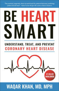 Title: Be Heart Smart: Understand, Treat and Prevent Coronary Heart Disease (CHD), Author: Waqar Khan