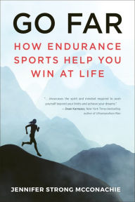 Title: Go Far: How Endurance Sports Help You Win At Life, Author: 