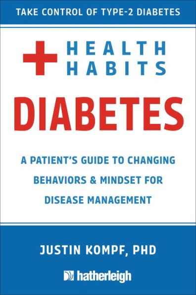 Health Habits for Diabetes: A Patient's Guide to Changing Behaviors & Mindset Managing Type 2 Diabetes