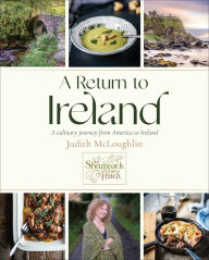 Title: A Return to Ireland: A Culinary Journey from America to Ireland, includes over 100 recipes, Author: Judith McLoughlin