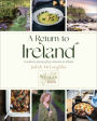 A Return to Ireland: A Culinary Journey from America to Ireland, includes over 100 recipes