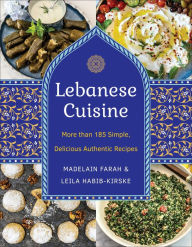 Title: Lebanese Cuisine, New Edition: More than 185 Simple, Delicious, Authentic Recipes, Author: Madelain Farah