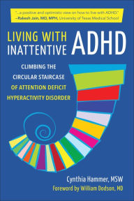 Title: Living with Inattentive ADHD: Climbing the Circular Staircase of Attention Deficit Hyperactivity Disorder, Author: Cynthia Hammer
