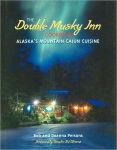 Alternative view 1 of Double Musky Inn Cookbook: Alaska's Mountain Cajun Cuisine