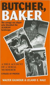 Title: Butcher Baker: A True Account of a Serial Murderer, Author: Walter Gilmour