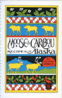 Moose and Caribou Recipes of Alaska