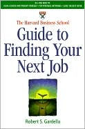 Title: The Harvard Business School Guide to Finding Your Next Job, Author: Robert S Gardella