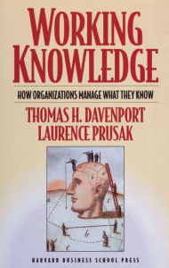 Title: Working Knowledge: How Organizations Manage What They Know / Edition 2, Author: Thomas H. Davenport