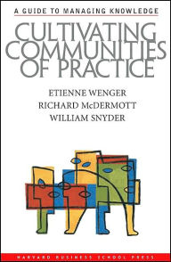 Title: Cultivating Communities of Practice: A Guide to Managing Knowledge, Author: Etienne Wenger