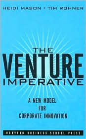 Title: The Venture Imperative: A New Model for Corporate Innovation / Edition 1, Author: Heidi Mason