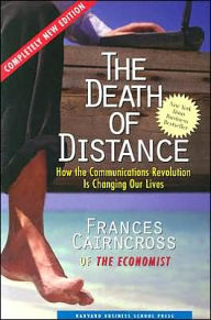 Title: The Death of Distance: How the Communications Revolution Is Changing Our Lives, Author: Frances Cairncross