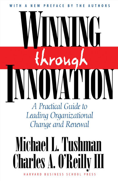 Winning Through Innovation: A Practical Guide to Leading Organizational Change and Renewal / Edition 2