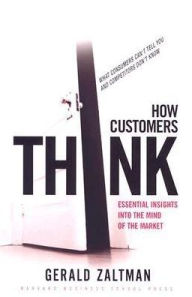 Title: How Customers Think: Essential Insights into the Mind of the Market, Author: Gerald Zaltman