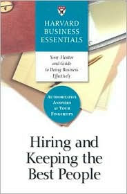 Title: Hiring and Keeping the Best People / Edition 1, Author: Harvard Business Review