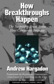 Title: How Breakthroughs Happen: Technology Brokering and the Pursuit of Innovation / Edition 1, Author: Andrew Hargadon