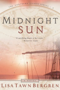 Title: Midnight Sun (Northern Lights Series #3), Author: Lisa Tawn Bergren