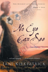 Title: No Eye Can See, Author: Jane Kirkpatrick