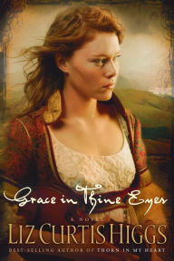Title: Grace in Thine Eyes, Author: Liz Curtis Higgs