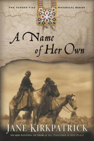 Title: A Name of Her Own, Author: Jane Kirkpatrick