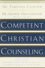 Competent Christian Counseling, Volume One: Foundations and Practice of Compassionate Soul Care