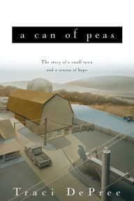 Title: Can of Peas, Author: Traci DePree