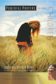 Title: Powerful Prayers for Your Children, Author: David Kopp