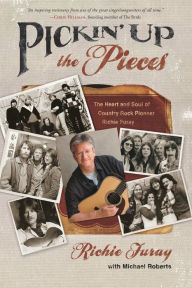 Title: Pickin' Up the Pieces: The Heart and Soul of Country Rock Pioneer Richie Furay, Author: Richie Furay