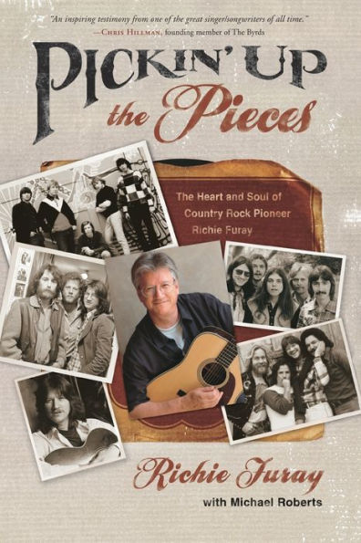 Pickin' Up The Pieces: Heart and Soul of Country Rock Pioneer Richie Furay