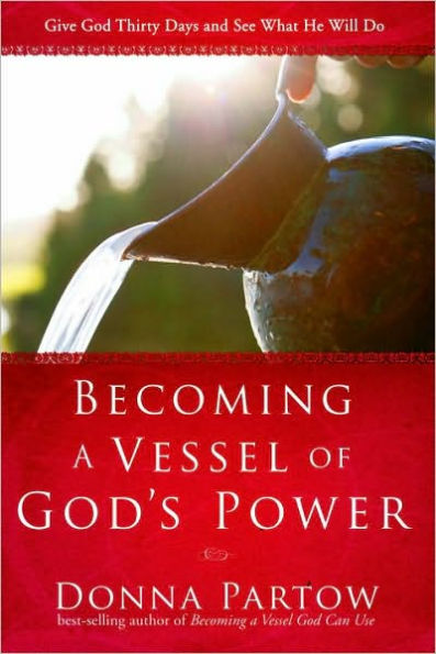 Becoming a Vessel of God's Power: Give God Thirty-One Days and See What He Will Do