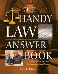 Title: The Handy Law Answer Book, Author: David L Hudson J.D.