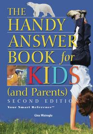 Title: The Handy Answer Book for Kids (and Parents), Author: Gina Misiroglu