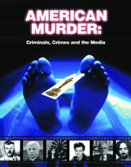 Title: American Murder: Criminals, Crimes, and the Media, Author: Mike Mayo