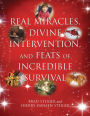 Real Miracles, Divine Intervention, and Feats of Incredible Survival