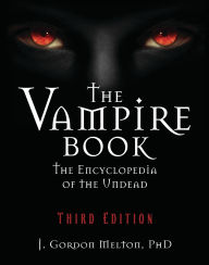 Title: The Vampire Book: The Encyclopedia of the Undead, Author: J Gordon Melton