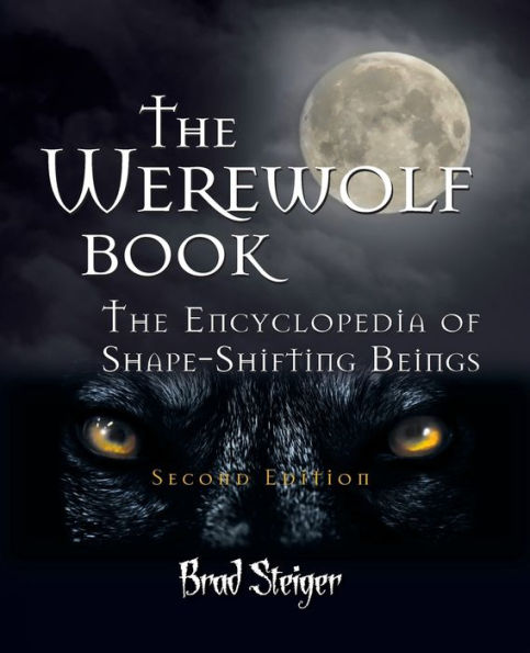 The Werewolf Book: The Encyclopedia of Shape-Shifting Beings