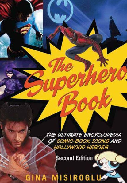The Superhero Book: The Ultimate Encyclopedia of Comic-Book Icons and Hollywood Heroes