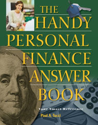 Title: The Handy Personal Finance Answer Book, Author: Paul A Tucci