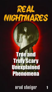 Title: Real Nightmares (Book 1): True and Truly Scary Unexplained Phenomena, Author: Brad Steiger