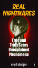 Real Nightmares (Book 1): True and Truly Scary Unexplained Phenomena