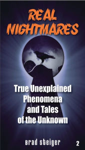 Title: Real Nightmares (Book 2): True Unexplained Phenomena and Tales of the Unknown, Author: Brad Steiger