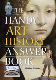 Title: The Handy Art History Answer Book, Author: Madelynn Dickerson