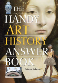 Title: The Handy Art History Answer Book, Author: Madelynn Dickerson