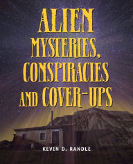 Title: Alien Mysteries, Conspiracies and Cover-Ups, Author: Kevin D Randle